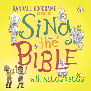 Randall Goodgame - Sing The Bible with Slugs & Bugs