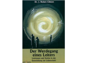 J. Robert Clinton - Der Werdegang eines Leiters