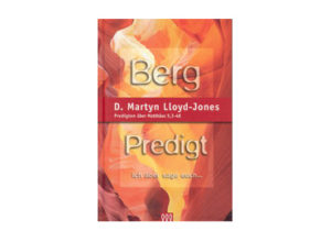 D. Martyn Lloyd-Jones - Bergpredigt: Band 1