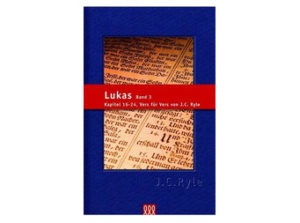 J.C. Ryle - Lukas Band 3: Vers für Vers kommentiert