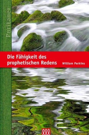 William Perkins - Die Fähigkeit des prophetischen Redens