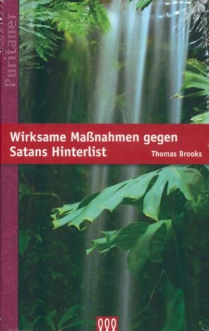 Thomas Brooks - Wirksame Massnahmen gegen Satans Hinterlist