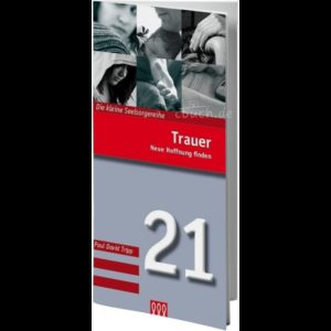 Die kleine Seelsorgereihe 21: Paul David Tripp - Trauer