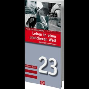 Die kleine Seelsorgereihe 23: William P. Smith - Leben in einer unsicheren Welt