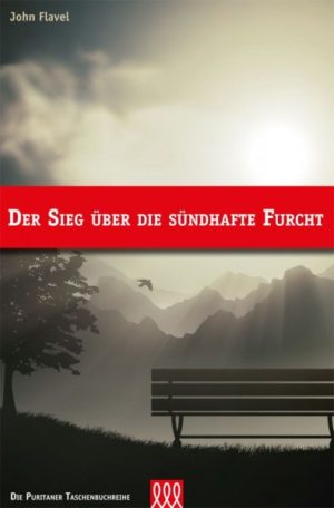 John Flavel - Der Sieg über die sündhafte Furcht