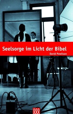 David Powlinson - Seelsorge im Licht der Bibel
