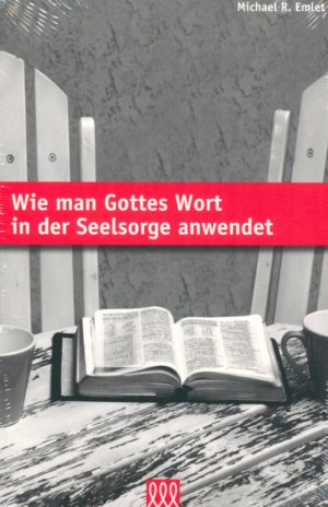 Michael R. Emlet - Wie man Gottes Wort in der Seelsorge anwendet