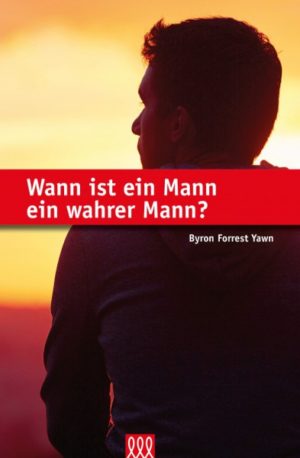 Yawn Byron Forrest - Wann ist ein Mann ein wahrer Mann?