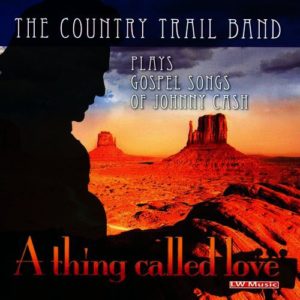 Country Trail Band - A Thing Called Love