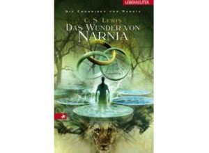 C.S. Lewis - Das Wunder von Narnia