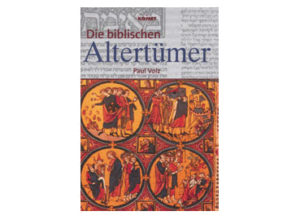 Paul Volz - Die biblischen Altertümer