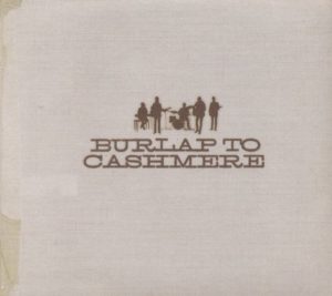 Burlap To Cashmere - Burlap To Cashmere