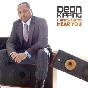 Deon Kipping - I Just Want to Hear You