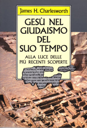 James H. Charlesworth - Gesù nel giudaismo del suo tempo