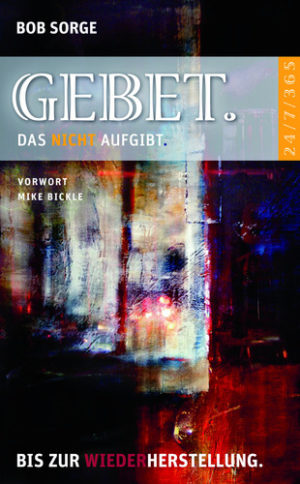Bob Sorge - Gebet. Das nicht aufgibt.