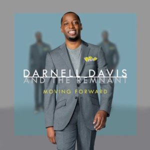 Darnell & The Remnant Davis - Moving Forward