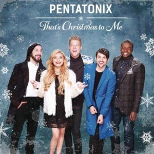 Pentatonix - That's Christmas to Me