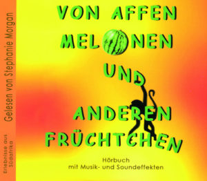 Stephanie Morgan - Von Affen, Melonen und ... (Hörbuch 3CD)