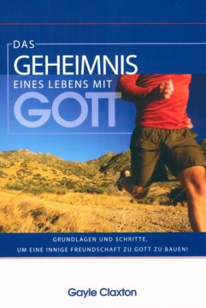 Gayle Claxton - Das Geheimnis eines Lebens mit Gott