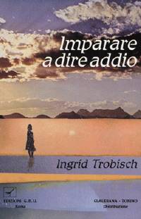 Ingrid Trobisch - Imparare a dire addio