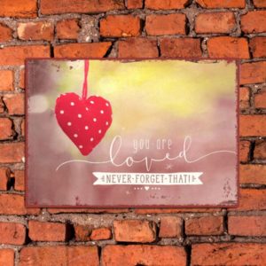 Metallschild: You are loved