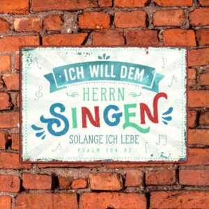 Metallschild: Ich will dem Herrn singen