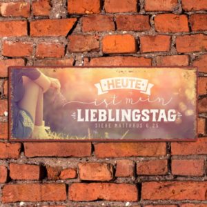 Metallschild: Heute ist mein Lieblingstag