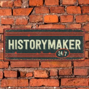 Metallschild: Historymaker 24/7