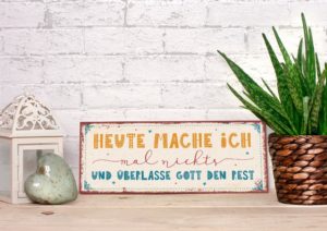 Metallschild: Heute mache ich mal nichts und überlasse Gott den Rest
