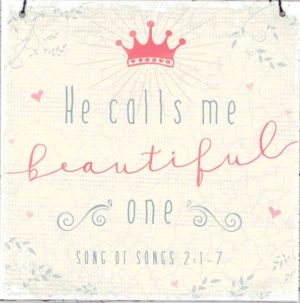 Holzschild: He calls me beautiful one ...