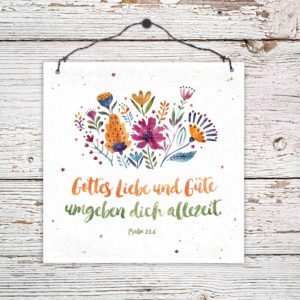 Holzschild: Gottes Liebe und Güte umgeben dich allezeit