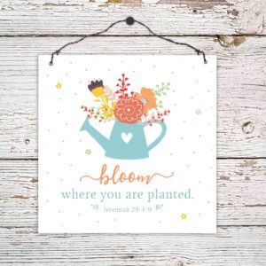 Holzschild: Bloom where you are planted