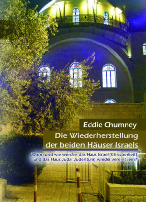 Eddie Chumney - Die Wiederherstellung der beiden Häuser Israels