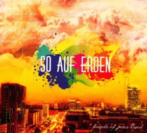 Friends Of Jesus - So auf Erden
