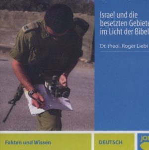Roger Liebi - Israel und die besetzten Gebiete im Licht der Bibel (CD)