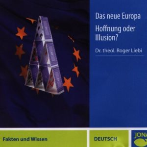 Roger Liebi - Das neue Europa: Hoffnung oder Illusion? (CD)
