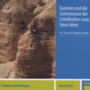 Roger Liebi - Qumran und die Geheimnisse der Schriftrollen vom Toten Meer (CD)
