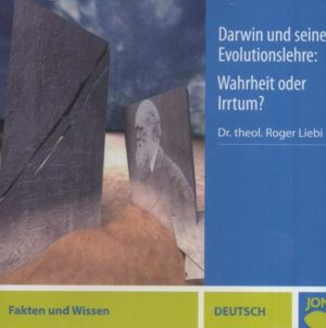 Roger Liebi - Darwin und seine Evolutionstheorie: Wahrheit oder Irrtum? (CD)