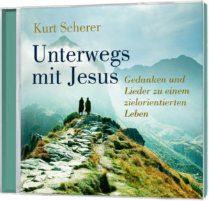 Kurt Scherer - Unterwegs mit Jesus