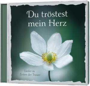 Du tröstest mein Herz