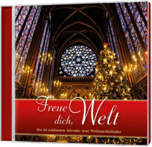 Freue dich, Welt - Die 30 schönsten Advents- und Weihnachtslieder (2CD)