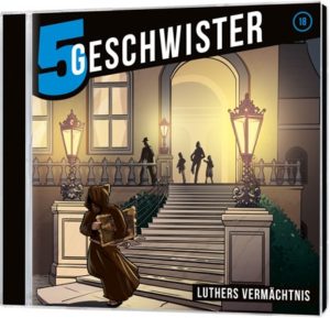 5 Geschwister - 18: Luthers Vermächtnis