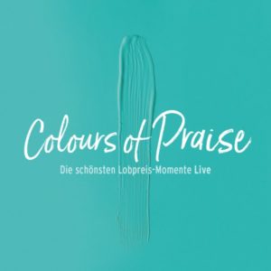 Colours of Praise: Die schönsten Lobpreis-Momente Live