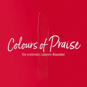 Colours of Praise: Die schönsten Lobpreis-Klassiker