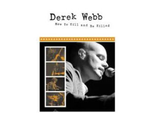 Derek Webb - How To Kill And Be Killed (DVD)