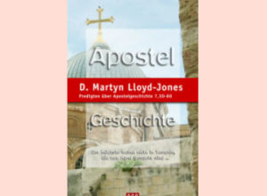 D. Martyn Lloyd-Jones - Apostelgeschichte Band 5