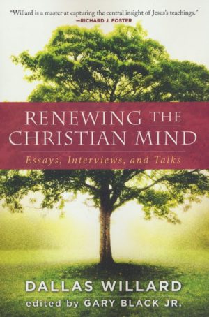 Dallas Willard - Renewing the Christian Mind