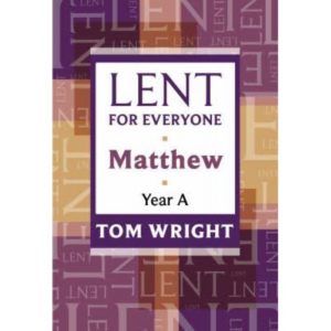 Tom Wright - Lent for Everyone: Matthew
