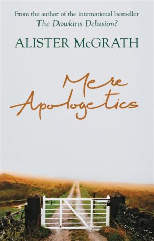 Alister McGrath - Mere Apologetics