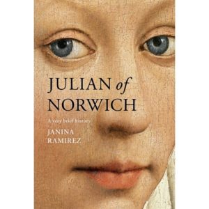 Janina Ramirez - Julian of Norwich: A Very Brief History